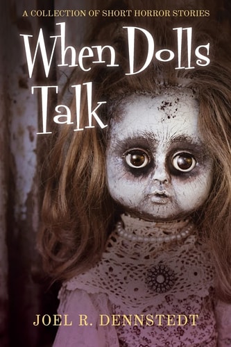 When Dolls Talk A Collection of Short Horror Stories