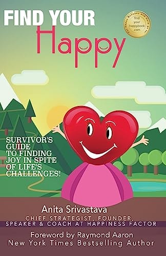 Find Your Happy Survivor's Guide to Finding Joy In Spite of Life's Challenges!