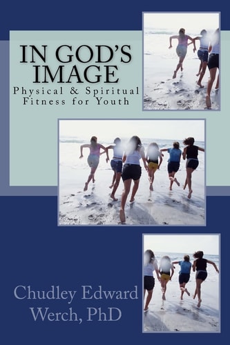In God's Image Physical and Spiritual Fitness for Youth