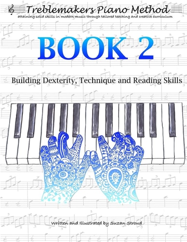 Treblemakers Piano Method Book 2: Building Dexterity, Technique and Reading Skills