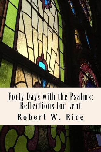 Forty Days with the Psalms Reflections for Lent