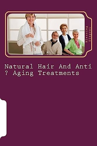 Natural Hair And Anti ? Aging Treatments Care Of Feet And Hands