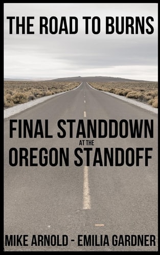 The Road to Burns Final Standdown at the Oregon Standoff
