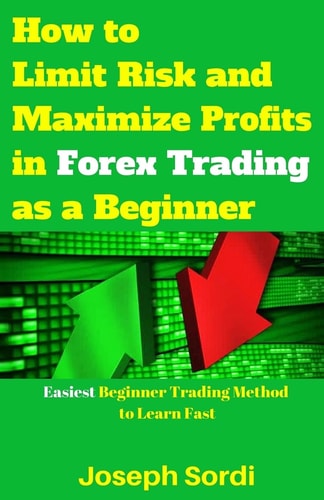 How to Limit Risk and Maximize Profits in Forex Trading As a Beginner Easiest Beginner Trading Method to Learn Fast