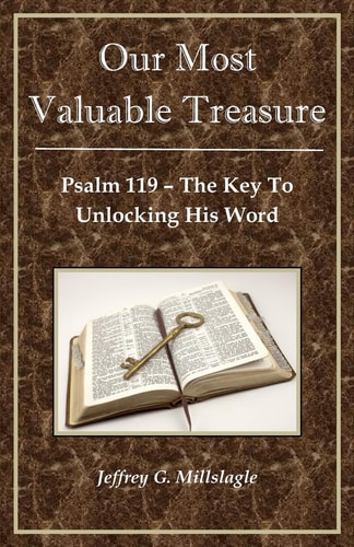 Our Most Valuable Treasure Psalm 119: The Key to Unlocking His Word