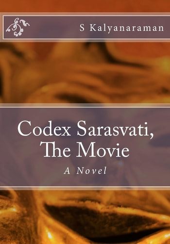 Codex Sarasvati, the Movie A Novel