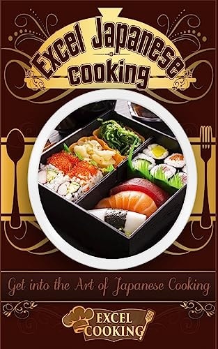 Excel Japanese Cooking Get Into the Art of Japanese Cooking