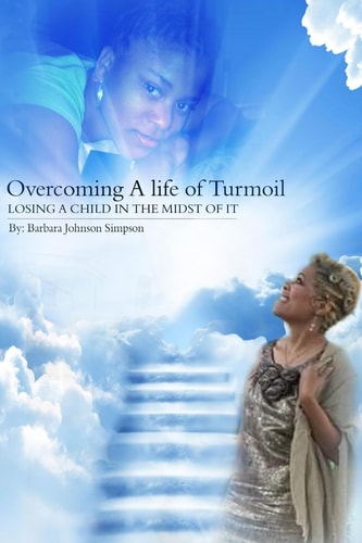 Overcoming a Life of Turmoil Losing a Child in the Midst of It