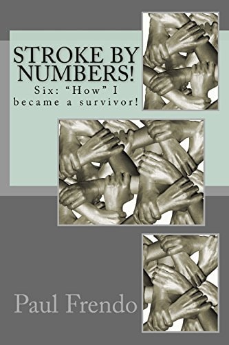 Stroke by Numbers! Six: "How" I Became a Survivor!