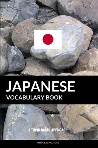 Japanese Vocabulary Book A Topic Based Approach