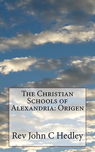 The Christian Schools of Alexandria Origen