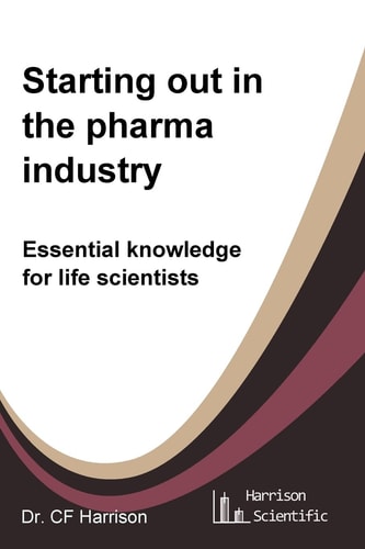 Starting Out in the Pharma Industry Essential Knowledge for Life Scientists