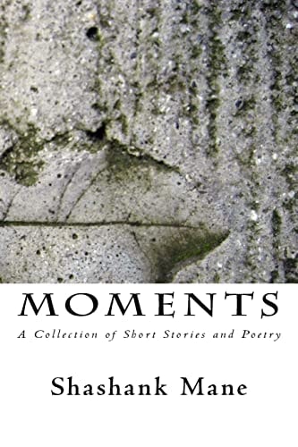 Moments A Collection of Short Stories and Poetry