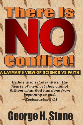 There Is NO Conflict! A Layman's View of Sciencs Vs Faith