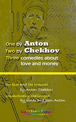One by Anton, Two by Chekhov Three Comedies about Love and Money.