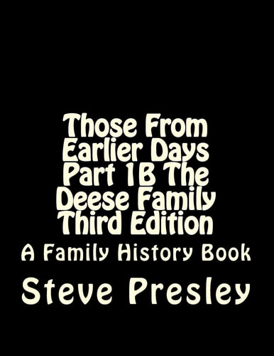 Those From Earlier Days Part 1B The Deese Family Third Edition