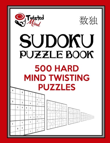 Twisted Mind Sudoku Puzzle Book, 500 Hard Mind Twisting Puzzles With Only One Level of Difficulty So No Wasted Puzzles