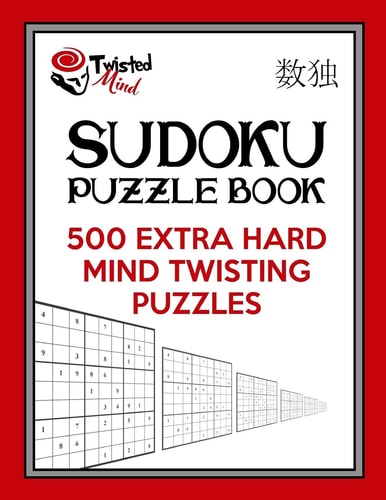 Twisted Mind Sudoku Puzzle Book, 500 Extra Hard Mind Twisting Puzzles With Only One Level of Difficulty So No Wasted Puzzles
