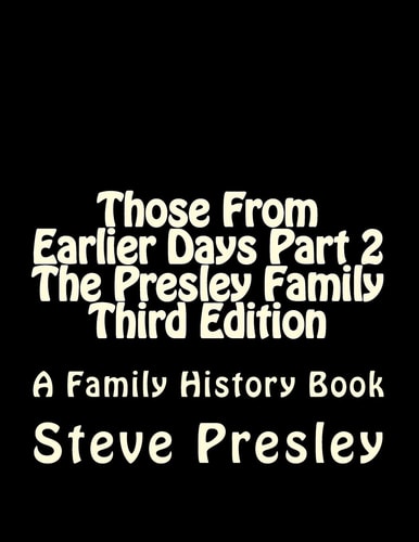 Those From Earlier Days Part 2 The Presley Family Third Edition
