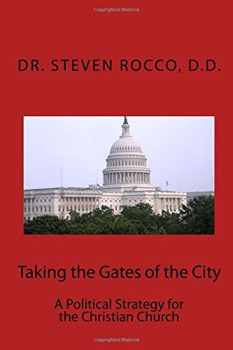 Taking the Gates of the City A Political Strategy for the Christian Church