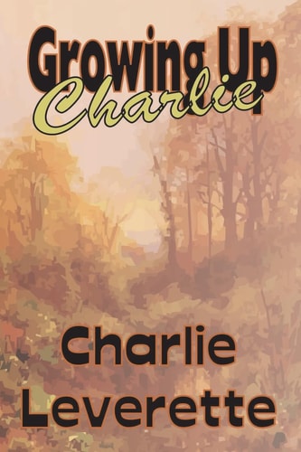 Growing Up Charlie Charlie's Life Story