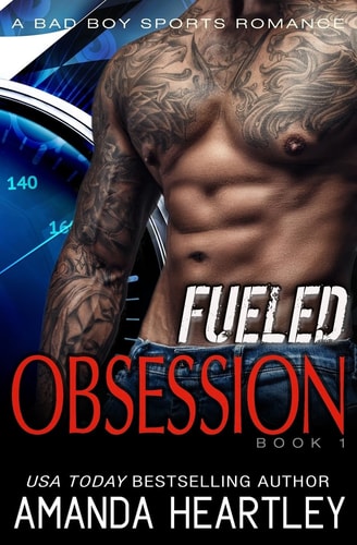 Fueled Obsession 1 A Bad Boy Sports Romance
