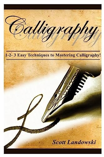Calligraphy 1-2-3 Easy Techniques To Mastering Calligraphy!
