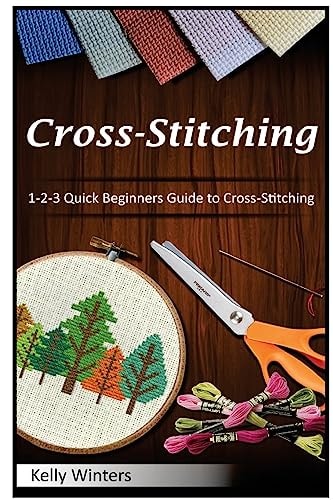 Cross-Stitching 1-2-3 Quick Beginners Guide to Cross-Stitching