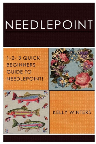 Needlepoint 1-2-3 Quick Beginner's Guide to Needlepoint!