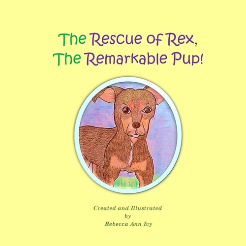 The Rescue of Rex, The Remarkable Pup! The House of Ivy