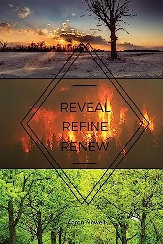 Reveal. Refine. Renew. A Nine Step Program to Help You Find Healing from Your Addiction and Keep You from Ever Going Back to It.