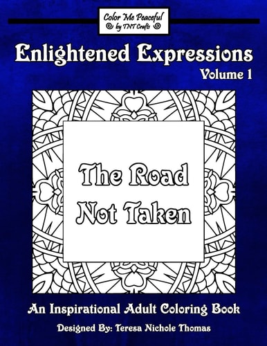 Enlightened Expressions Adult Coloring Book, Volume 1 The Road Not Taken