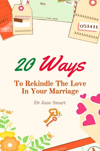20 Ways To Rekindle The Love In Your Marriage A Simple Marriage Counseling Guide for Couples