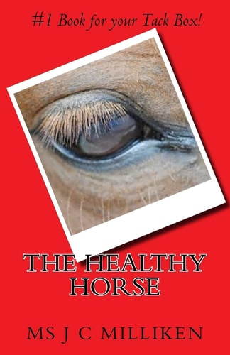 The Healthy Horse What Every Horse Owner Should Know!