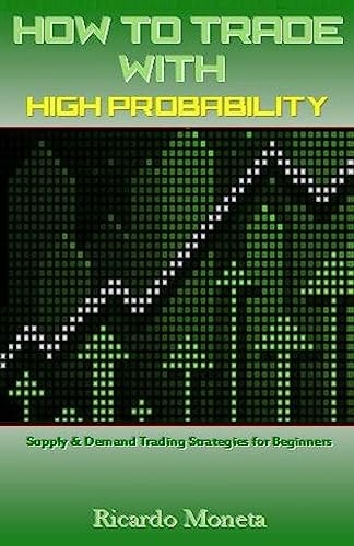 How to Trade with High Probability Supply and Demand Trading Strategies for Beginners