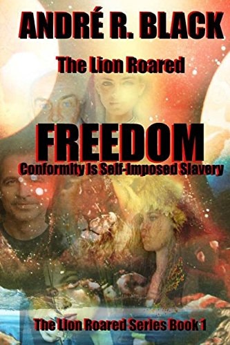 The Lion Roared FREEDOM Conformity Is Self-Imposed Slavery
