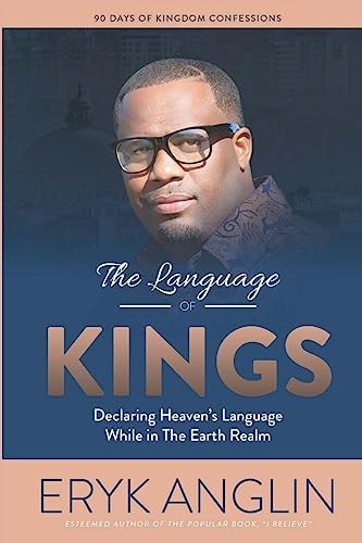 The Language of Kings Declaring Heaven's Language While in The Earth Realm