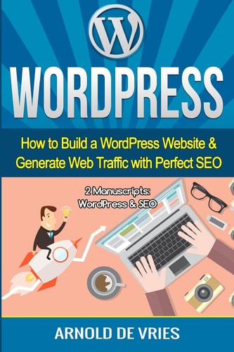 WordPress How to Build a WordPress Website and Generate Web Traffic with Perfect SEO