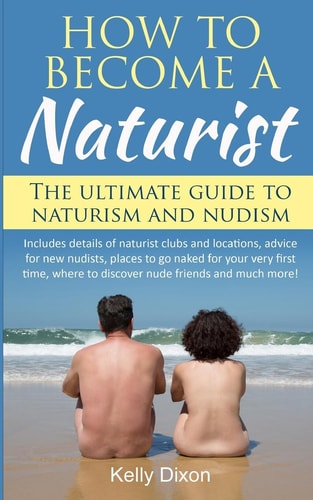 How to Become a Naturist The Ultimate Guide to Naturism and Nudism
