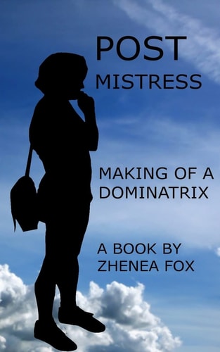 Post Mistress Making of a Dominatrix