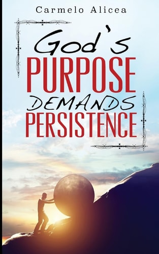 God's Purpose Demands Persistence