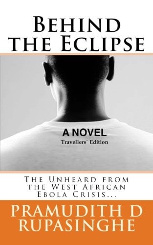 Behind the Eclipse The Unheard from the West African Ebola Crisis...
