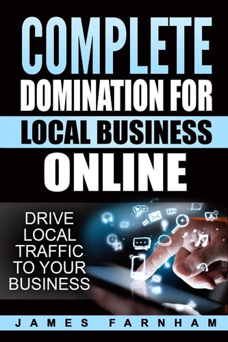 Complete Domination for Local Business Drive Local Traffic to Your Website