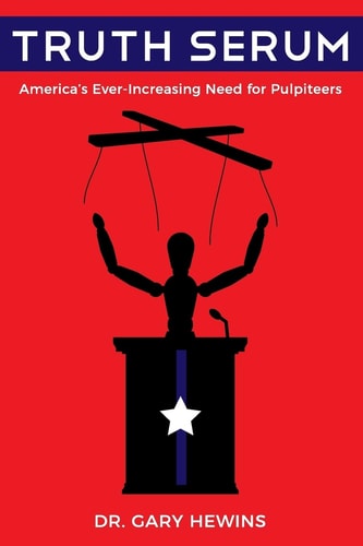 Truth Serum America's Ever-Increasing Need for Pulpiteers