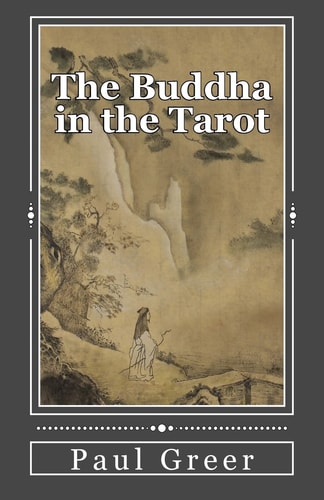 The Buddha in the Tarot Buddhist Reflections on the Major Arcana