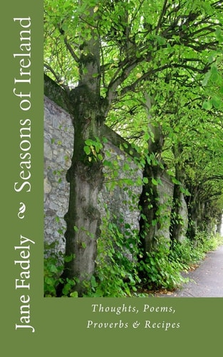 Seasons of Ireland Thoughts, Poems, Proverbs and Recipes