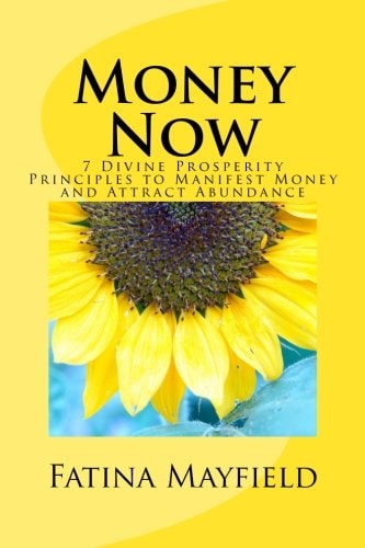 Money Now: 7 Divine Prosperity Principles To Manifest Money and Attract Abundance!