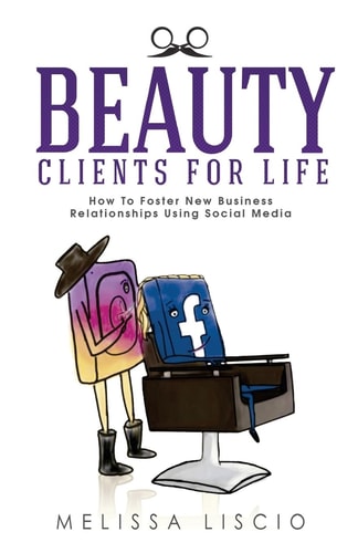 Beauty Clients for Life How to Foster New Business Relationships Using Social Media