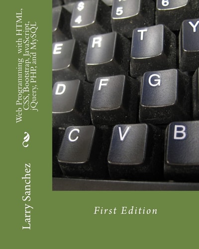 Web Programming with HTML, CSS, Bootstrap, JavaScript, JQuery, PHP, and MySQL