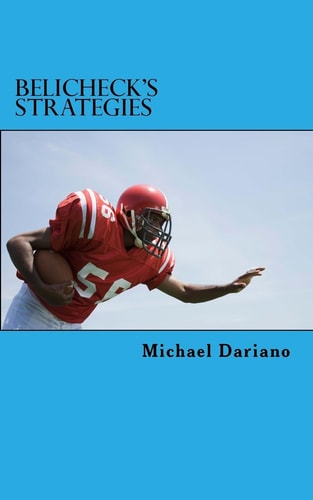 Belichick's Strategies Five Strategies from the New England Patriots Head Coach